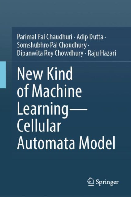 Book cover of: New Kind of Machine Learning–Cellular Automata Model. By: Parimal Pal Chaudhuri