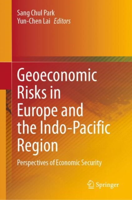 Book cover of: Geoeconomic Risks in Europe and the Indo-Pacific Region. By: Sang-Chul Park