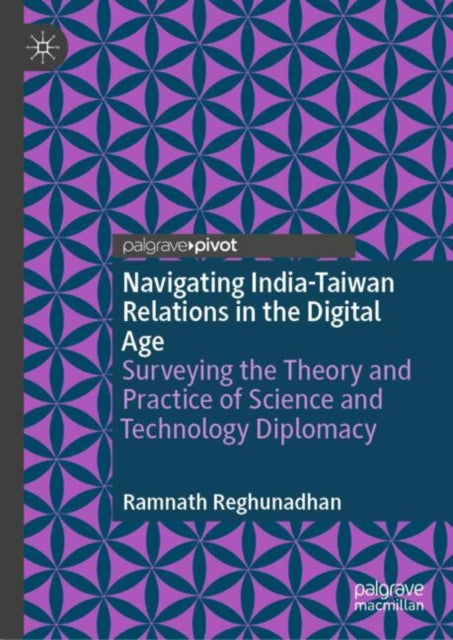 Book cover of: Navigating India-Taiwan Relations in the Digital Age. By: Ramnath Reghunadhan