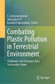 Book cover of: Combating Plastic Pollution in Terrestrial Environment. By: S. Suriyanarayanan