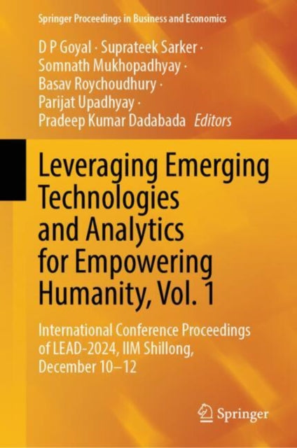 Leveraging Emerging Technologies and Analytics for Empowering Humanity, Vol. 1