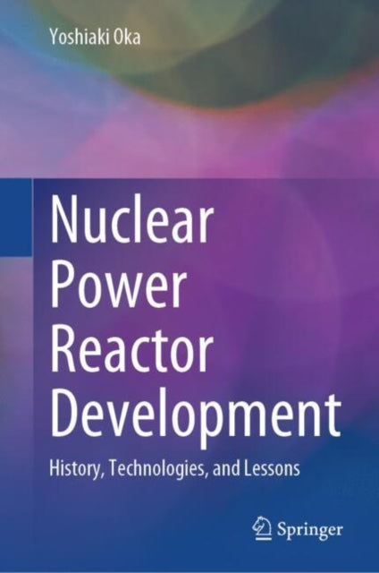 Book cover of: Nuclear Power Reactor Development. By: Yoshiaki Oka