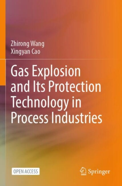 Book cover of: Gas Explosion and Its Protection Technology in Process Industries. By: Zhirong Wang
