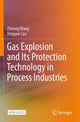 Book cover of: Gas Explosion and Its Protection Technology in Process Industries. By: Zhirong Wang
