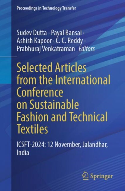 Book cover of: Selected Articles from the International Conference on Sustainable Fashion and Technical Textiles. By: Sudev Dutta