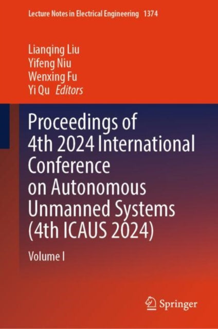 Book cover of: Proceedings of 4th 2024 International Conference on Autonomous Unmanned Systems (4th ICAUS 2024)