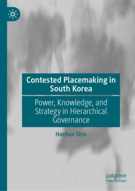 Book cover of: Contested Placemaking in South Korea