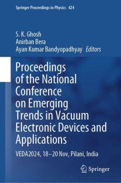 Book cover of: Proceedings of the National Conference on Emerging Trends in Vacuum Electronic Devices and Applications