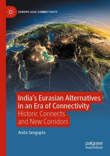 Book cover of: India’s Eurasian Alternatives in an Era of Connectivity