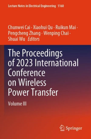 The Proceedings of 2023 International Conference on Wireless Power Transfer (ICWPT2023)