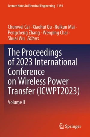 The Proceedings of 2023 International Conference on Wireless Power Transfer (ICWPT2023)