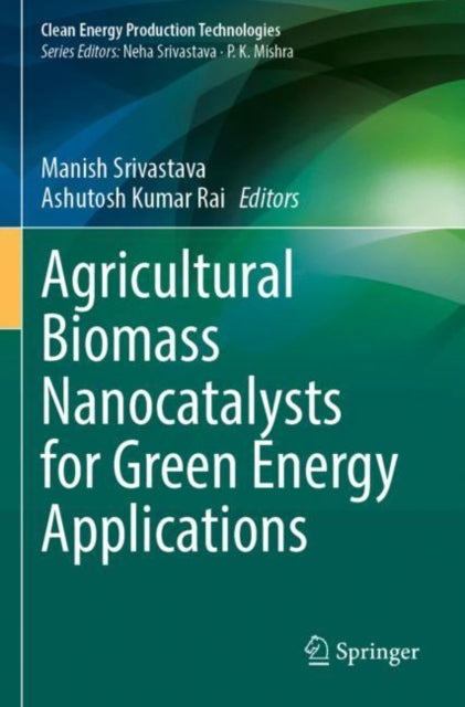 Book cover of: Agricultural Biomass Nanocatalysts for Green Energy Applications