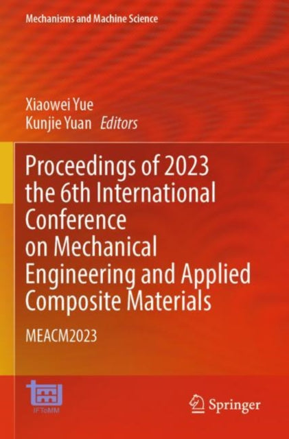 Book cover of: Proceedings of 2023 the 6th International Conference on Mechanical Engineering and Applied Composite Materials