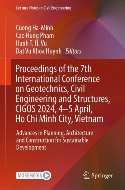 Book cover of: Proceedings of the 7th International Conference on Geotechnics, Civil Engineering and Structures, CIGOS 2024, 4-5 April, Ho Chi Minh City, Vietnam
