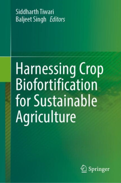 Book cover of: Harnessing Crop Biofortification for Sustainable Agriculture. By: Siddharth Tiwari