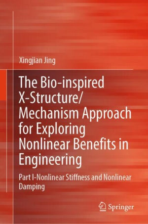 The Bio-inspired X-Structure/Mechanism Approach for Exploring Nonlinear Benefits in Engineering