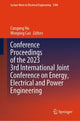 Book cover of: Conference Proceedings of the 2023 3rd International Joint Conference on Energy, Electrical and Power Engineering. By: Cungang Hu