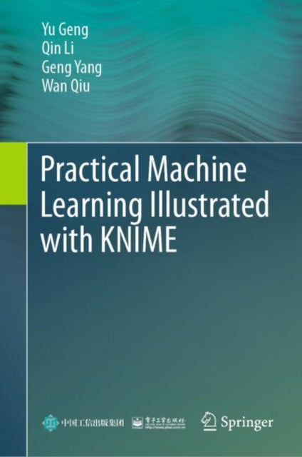 Book cover of: Practical Machine Learning Illustrated with KNIME. By: Yu Geng