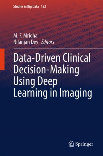 Book cover of: Data-Driven Clinical Decision-Making Using Deep Learning in Imaging. By: M. F. Mridha