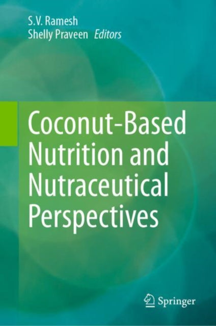 Book cover of: Coconut-Based Nutrition and Nutraceutical Perspectives. By: S. V. Ramesh