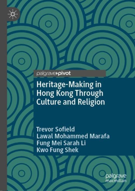 Book cover of: Heritage-Making in Hong Kong Through Culture and Religion. By: Trevor Sofield