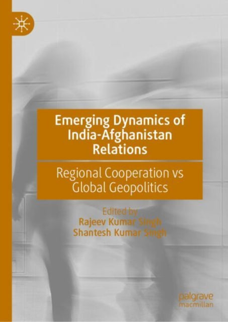 Book cover of: Emerging Dynamics of India-Afghanistan Relations. By: Rajeev Kumar Singh