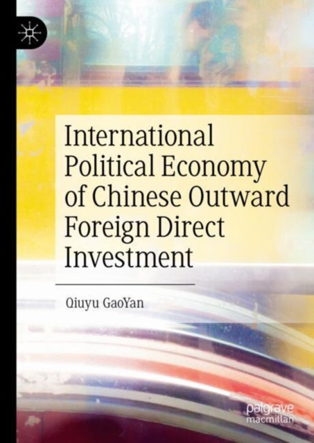 Book cover of: International Political Economy of Chinese Outward Foreign Direct Investment. By: Qiuyu Gaoyan