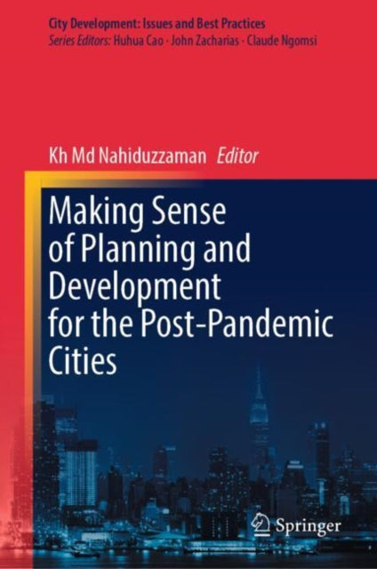 Book cover of: Making Sense of Planning and Development for the Post-Pandemic Cities. By: Kh Nahiduzzaman