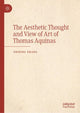 Book cover of: Aesthetic Thought and View of Art of Thomas Aquinas. By: Zhiqing Zhang