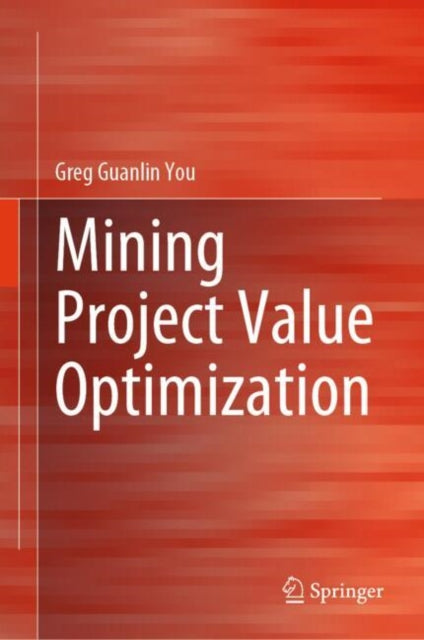 Book cover of: Mining Project Value Optimization. By: Greg Guanlin You