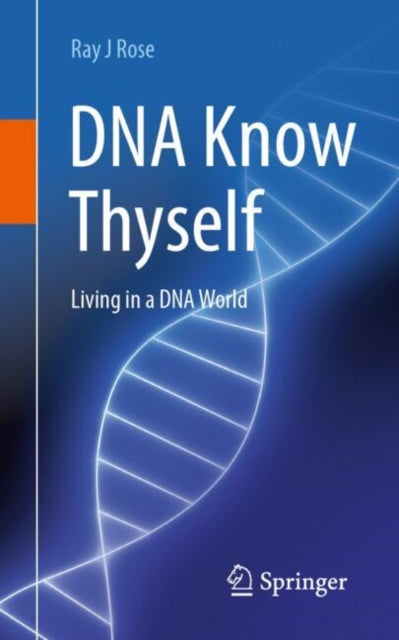 Book cover of: DNA Know Thyself. By: Ray J. Rose