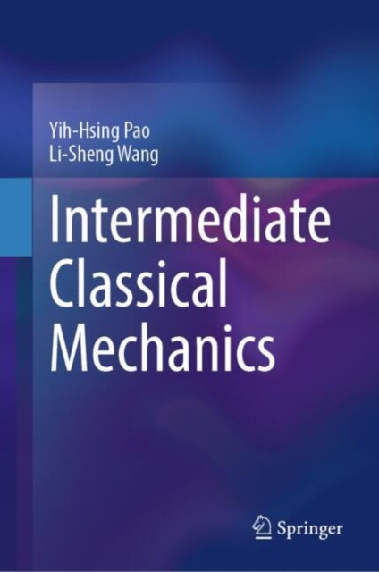 Book cover of: Intermediate Classical Mechanics. By: Yih-Hsing Pao