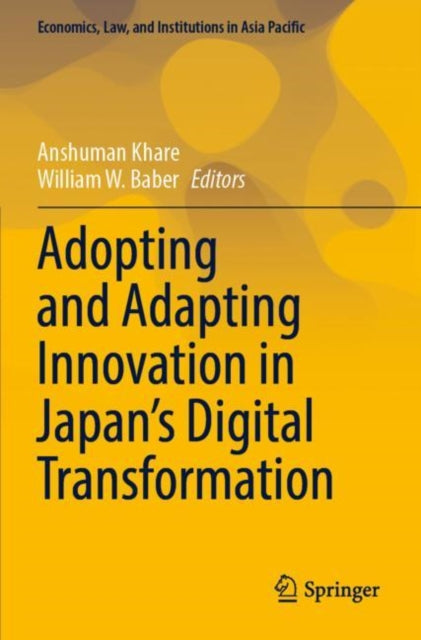 Book cover of: Adopting and Adapting Innovation in Japan's Digital Transformation. By: Anshuman Khare