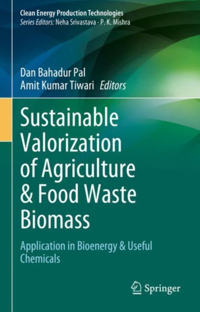 Book cover of: Sustainable Valorization of Agriculture & Food Waste Biomass. By: Dan Bahadur Pal