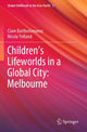 Book cover of: Children’s Lifeworlds in a Global City: Melbourne. By: Clare Bartholomaeus