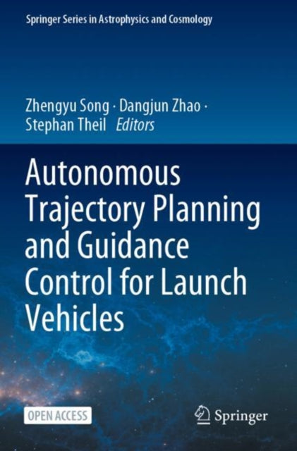 Book cover of: Autonomous Trajectory Planning and Guidance Control for Launch Vehicles. By: Zhengyu Song