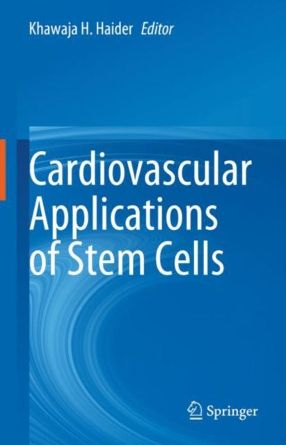 Book cover of: Cardiovascular Applications of Stem Cells. By: Khawaja H. Haider