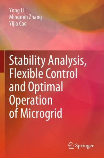 Book cover of: Stability Analysis, Flexible Control and Optimal Operation of Microgrid. By: Yong Li