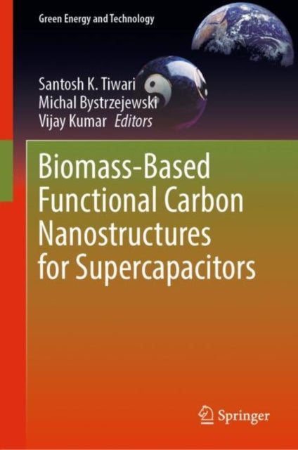 Book cover of: Biomass-Based Functional Carbon Nanostructures for Supercapacitors. By: Santosh K. Tiwari