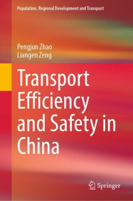 Book cover of: Transport Efficiency and Safety in China. By: Pengjun Zhao