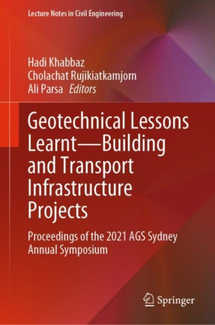 Book cover of: Geotechnical Lessons Learnt—Building and Transport Infrastructure Projects. By: Hadi Khabbaz