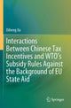 Book cover of: Interactions Between Chinese Tax Incentives and WTO’s Subsidy Rules Against the Background of EU State Aid. By: Diheng Xu