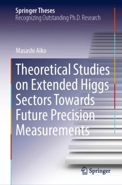 Book cover of: Theoretical Studies on Extended Higgs Sectors Towards Future Precision Measurements. By: Masashi Aiko