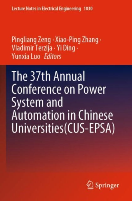 Book cover of: 37th Annual Conference on Power System and Automation in Chinese  Universities (CUS-EPSA). By: Pingliang Zeng