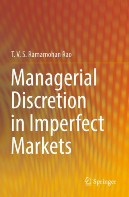 Book cover of: Managerial Discretion in Imperfect Markets. By: T. V. S. Ramamohan Rao