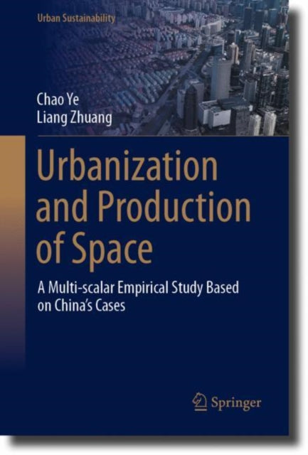 Book cover of: Urbanization and Production of Space. By: Chao Ye
