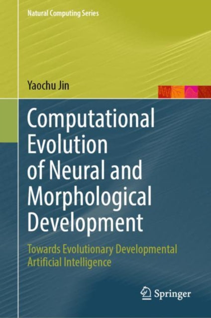 Book cover of: Computational Evolution of Neural and Morphological Development. By: Yaochu Jin