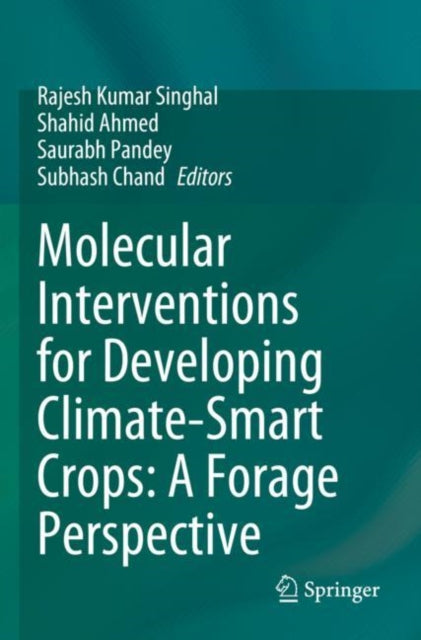 Book cover of: Molecular Interventions for Developing Climate-Smart Crops: A Forage Perspective. By: Rajesh Kumar Singhal