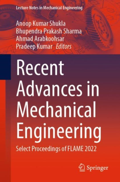 Book cover of: Recent Advances in Mechanical Engineering. By: Anoop Kumar Shukla