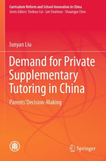 Book cover of: Demand for Private Supplementary Tutoring in China. By: Junyan Liu